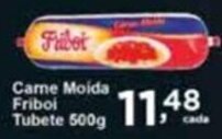 Rossi Supermercado Carne Moída Friboí Tubete 500g oferta