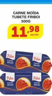 Roldão Carne moída tubete friboi 500g oferta