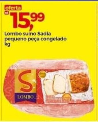 Frangolândia Lombo Suino Sadia Pequeno peça cong. 1kg oferta