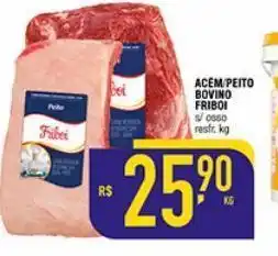 Mercantil Rodrigues Acém / peito bovino friboi s/osso resfr kg oferta
