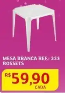 Assaí Atacadista Mesa Branca Ref.: 333 Rossets oferta