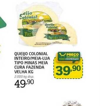Cooper Queijo colonial inteiro-meia-lua tipo minas meia cura fazenda velha oferta