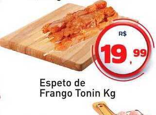 Tonin Superatacado Espeto de frango tonin kg oferta