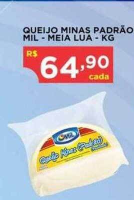 Bramil Supermercados Queijo minas padrão mil meia lua kg oferta