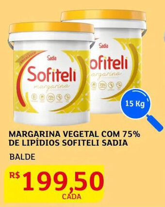 Assaí Atacadista Margarina Vegetal com 75% De Lipídios Sofiteli sadia Balde 15kg oferta