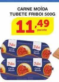 Roldão Carne moída tubete friboi oferta