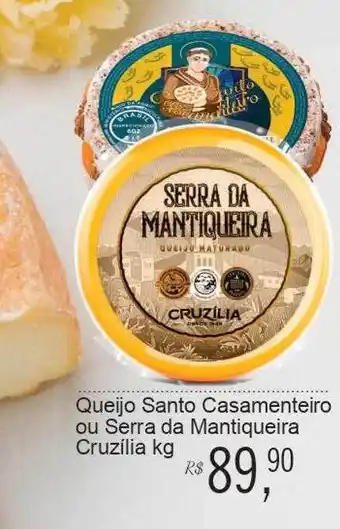 Queijo santo casamenteiro ou serra da mantiqueira cruzilla kg
