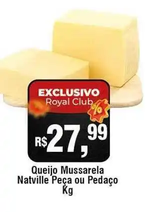 Royal Supermercados Queijo mussarela natville peça ou pedaço kg oferta