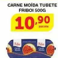 Roldão Carne moida tubete friboi oferta