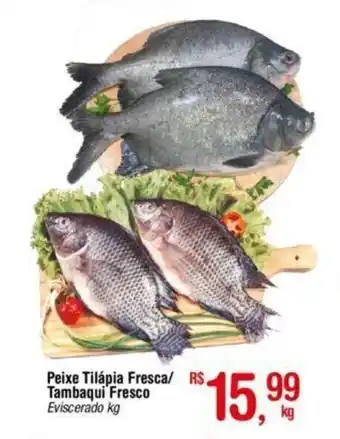 Fort Atacadista Peixe Tilápia Fresca/ Tambaqui Fresco 1kg oferta