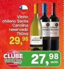 Super Vale Supermercados Vinho chileno santa carolina reservado oferta