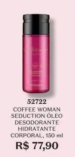 O Boticário Coffee woman seduction óleo desodorante hidratante corporal oferta