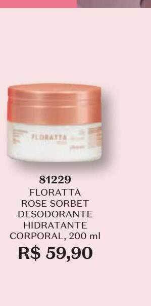 O Boticário Floratta rose sorbet desodorante hidratante corporal oferta
