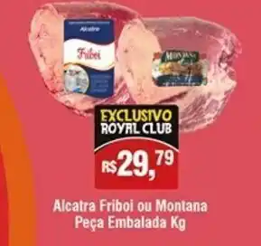 Royal Supermercados Alcatra Friboi ou Montana peca Embalada 1kg oferta