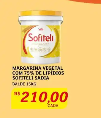 Assaí Atacadista Margarina Vegetal com 75% De Lipídios Sofiteli sadia Balde 15kg oferta