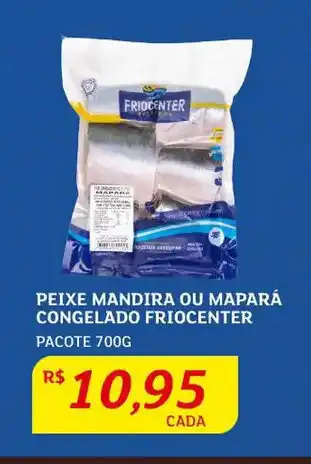 Assaí Atacadista Peixe Mandira ou Mapará Congelado Friocenter 700g oferta