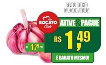 Rocato Supermercados Alho Roxo a cada 100g oferta