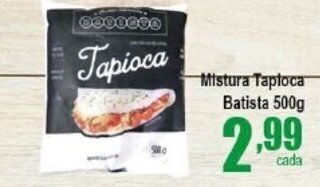 Higa's Supermercado Mistura Tapioca batista 500g oferta