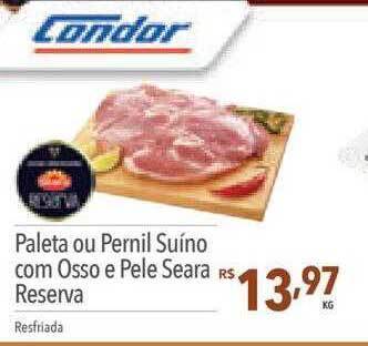 Supermercados Condor Paleta ou pernil suino com osso e pele seara reserva oferta