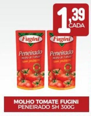Fort Atacadista Molho Tomate Fugini Peneirado sh 300g oferta