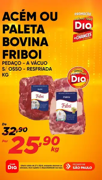 Dia ACÉM OU PALETA BOVINA FRIBOI PEDAÇO - A VÁCUO S/OSSO - RESFRIADA KG oferta