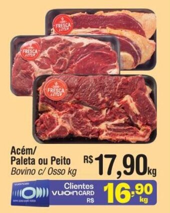 Fort Atacadista Acém/ Paleta ou Peito Bovino c/ Osso kg oferta