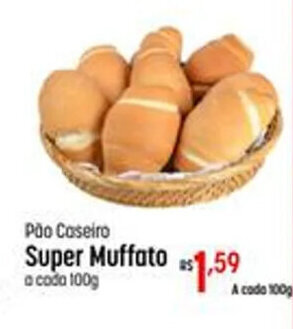 Muffato Pão Caseiro Super Muffato a cada 100g oferta