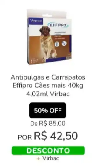 Cobasi Antipulgas e Carrapatos Effipro Caes mais 40kg 4.02ml Virbac oferta