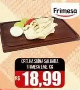 Proença Supermercados ORELHA SUINA SALGADA FRIMESA EMB. KG oferta