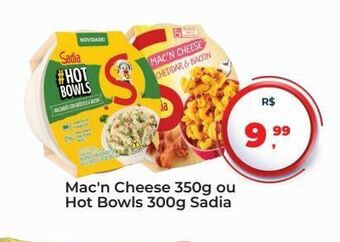 Tonin Superatacado Mac'n cheese 350g ou hot bowls 300g sadia oferta