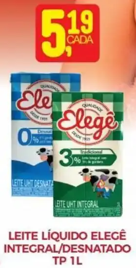 Fort Atacadista LEITE LÍQUIDO ELEGÊ INTEGRAL/DESNATADO TP 1L oferta