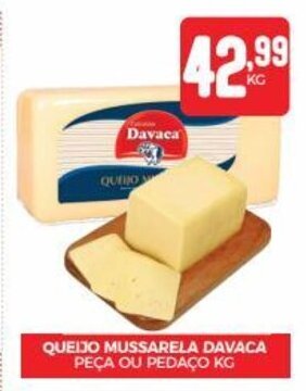 Fort Atacadista QUEIJO MUSSARELA DAVACA PEÇA OU PEDAÇO KG oferta