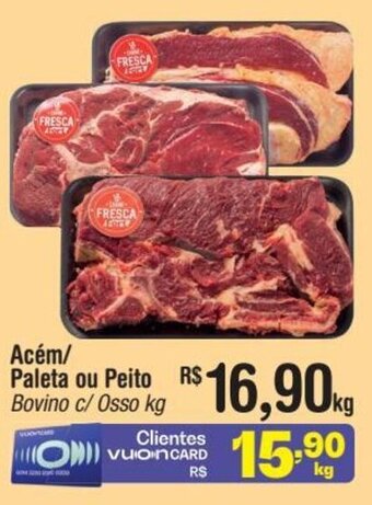 Fort Atacadista Acém/ Paleta ou Peito Bovino c/ Osso kg oferta