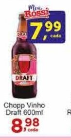 Rossi Supermercado Chopp Vinho Draft 600ml oferta