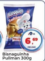 Tonin Superatacado Bisnaguinha pullman 300g oferta