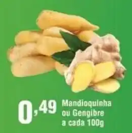 Mandioquinha ou Gengibre a cada 100g