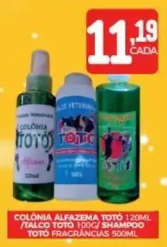 Fort Atacadista COLONIA ALFAZEMA TOTÓ 120ML TALCO TOTO 100G/SHAMPOO TOTO FRAGRÂNCIAS 500ML oferta