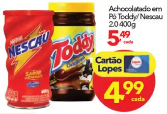 Lopes Supermercados Achocolatado em po Toddy/ Nescau 2.0 400g oferta