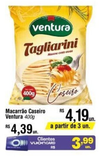Fort Atacadista Macarrão Caseiro Ventura 400g oferta
