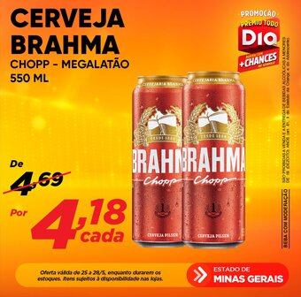 Dia CERVEJA BRAHMA CHOPP - MEGALATÃO 550 ML oferta