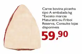 Carne bovina picanha tipo A embalada kg *Exceto marcas Maturatta ou Friboi Reserva, Consulte lojas disponíveis