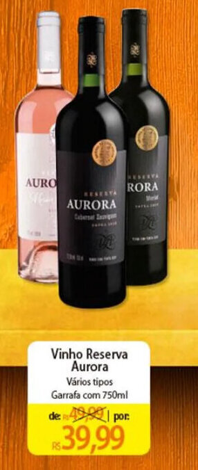 Atacadão Vinho Reserva Aurora Vários tipos Garrafa com 750ml oferta