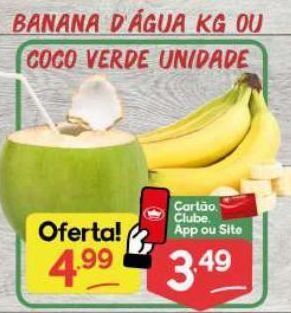 Supermercados Princesa Banana d`agua kg ou coco verde unidade oferta