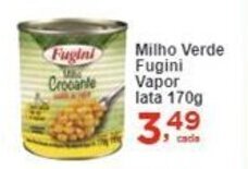 Rossi Supermercado Milho Verde Fugini Vapor lata 170g oferta