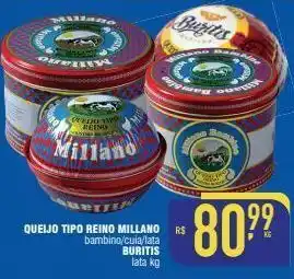 Mercantil Rodrigues Queijo tipo reino millano bambino/cuia/lata buritis lata kg oferta