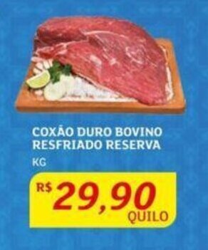 Assaí Atacadista COXÃO DURO BOVINO RESFRIADO RESERVA KG oferta