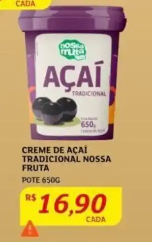 Assaí Atacadista CREME DE AÇAÍ TRADICIONAL NOSSA FRUTA POTE 650G oferta