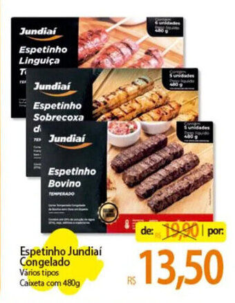 Atacadão Espetinho Jundiaí Congelado Vários tipos Caixeta com 480g oferta