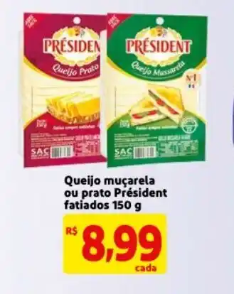 Queijo mucarela ou prato President fatiados 150g
