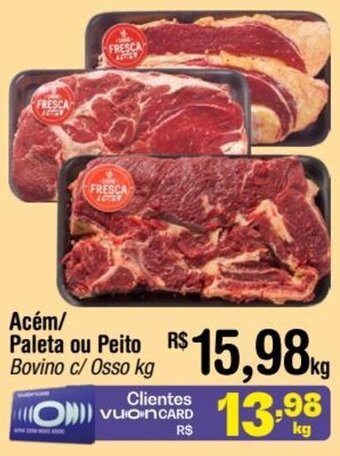 Fort Atacadista Acém/ Paleta ou Peito Bovino c/ Osso kg oferta